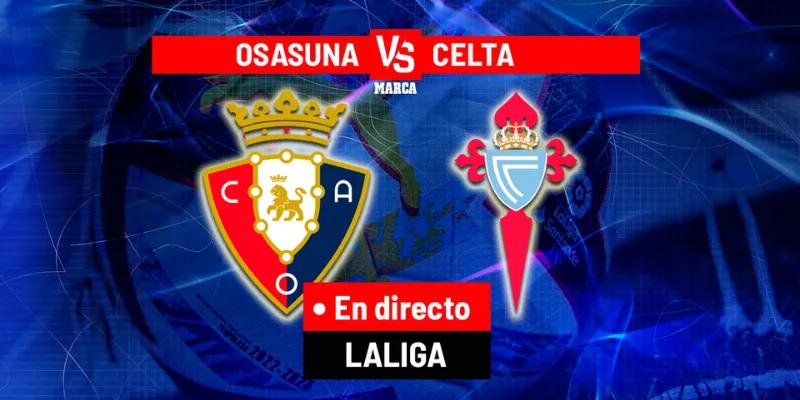 Phân tích trận đấu trận Celta de Vigo vs Osasuna