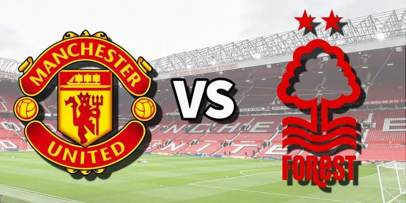 Sự khác biệt trong lối chơi giữa Nottingham Forest vs Manchester Utd
